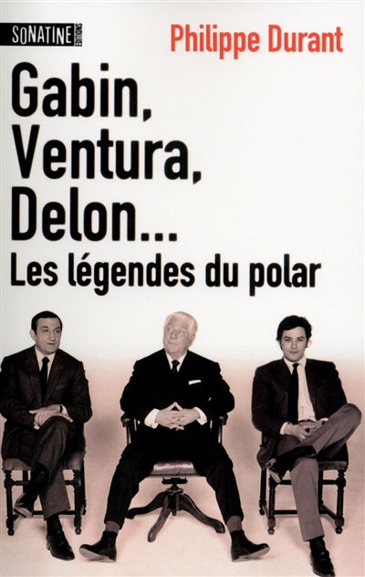 Gabin, Ventura, Delon... : les légendes du polar