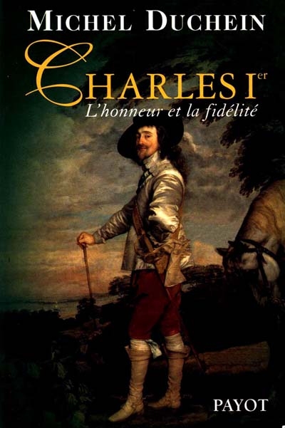 Charles 1er d'Angleterre : l'honneur et la fidélité