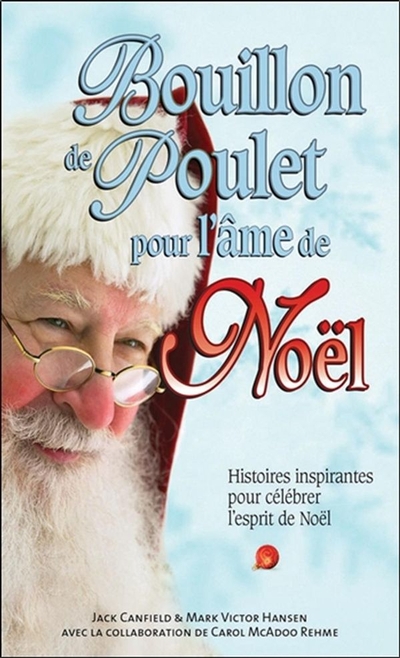 Bouillon de poulet pour l'âme de Noël : Histoires inspirantes pour célébrer l'esprit de Noël