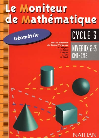 Le moniteur de mathématique, géométrie cycle 3 : cahier niveau 2 et 3, CM1-CM2