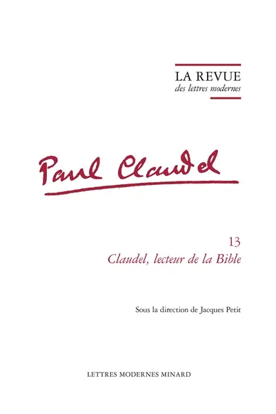 Paul Claudel. Vol. 13. Claudel, lecteur de la Bible