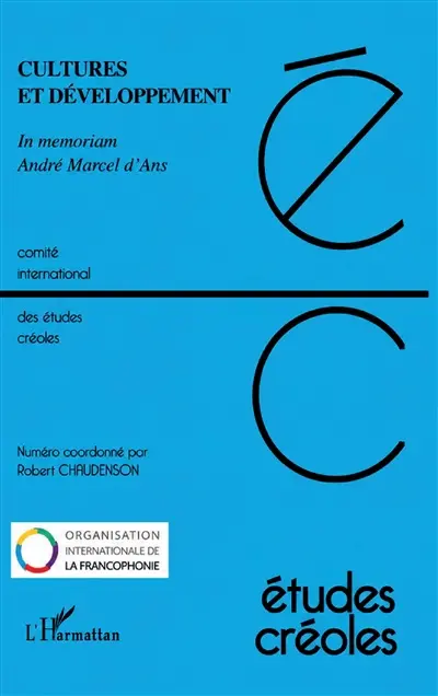 Etudes créoles, n° 1-2 (2008). Cultures et développement : in memoriam André Marcel d'Ans : actes du colloque d'Haïti