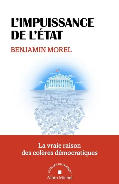 L'impuissance de l'Etat : la vraie raison des colères démocratiques
