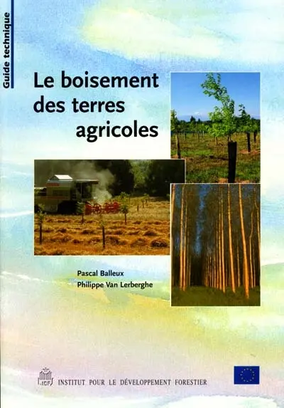 Boisement des terres agricoles : guide technique