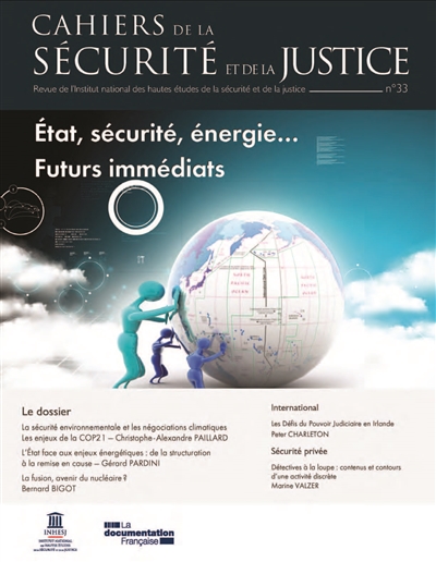 Cahiers de la sécurité et de la justice (Les), n° 33. Etat, sécurité, énergie... futurs immédiats