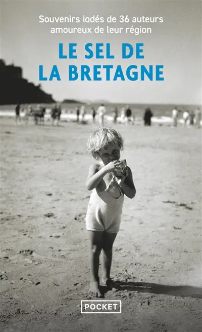 Le sel de la Bretagne : souvenirs iodés de 36 auteurs amoureux de leur région
