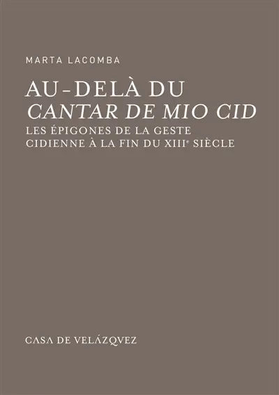 Au-delà du Cantar de mio Cid : les épigones de la geste cidienne à la fin du XIIIe siècle