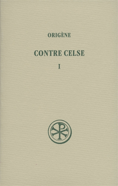 Contre Celse. Vol. 1. Livres I et II