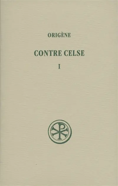 Contre Celse. Vol. 1. Livres I et II