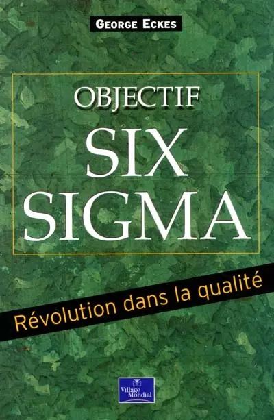 Objectif Six Sigma : révolution dans la qualité