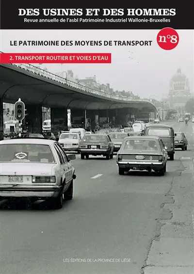 Des usines et des hommes, n° 8. Le patrimoine des moyens de transport (2) : Transport routier et voies d'eau