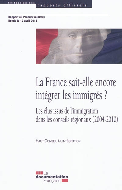 La France sait-elle encore intégrer les immigrés ? : les élus issus de l'immigration dans les conseils régionaux (2004-2010)