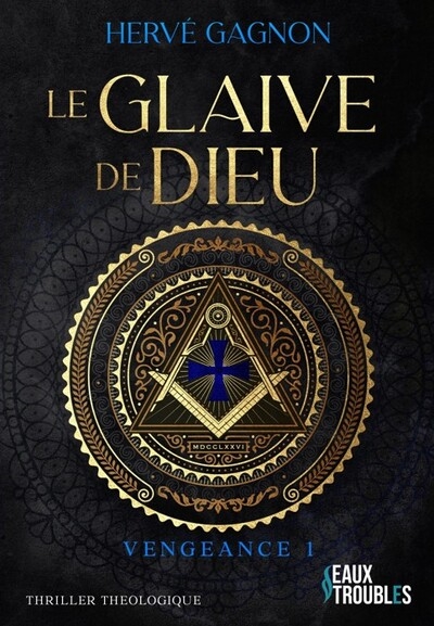 Vengeance. Vol. 1. Le glaive de Dieu : thriller théologique