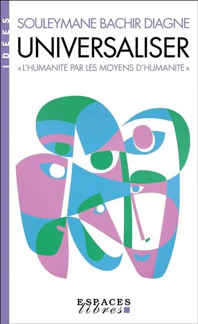 Universaliser : "l'humanité par les moyens d'humanité"