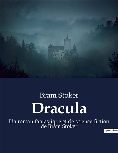 Dracula : Un roman fantastique et de science-fiction de Bram Stoker