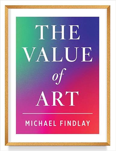 The Value of Art : Money. Power. Beauty. (New Hardback Expanded Edition)