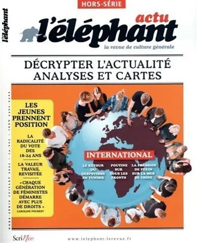 L'Eléphant : la revue, hors-série. Décrypter l'actualité : analyses et cartes