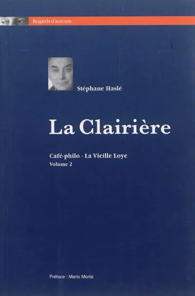 La clairière : café-philo, La Vieille Loye. Vol. 2