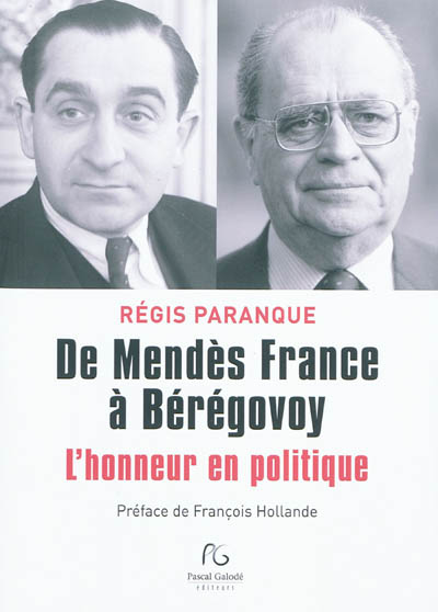 De Mendès-France à Bérégovoy : l'honneur en politique : souvenirs