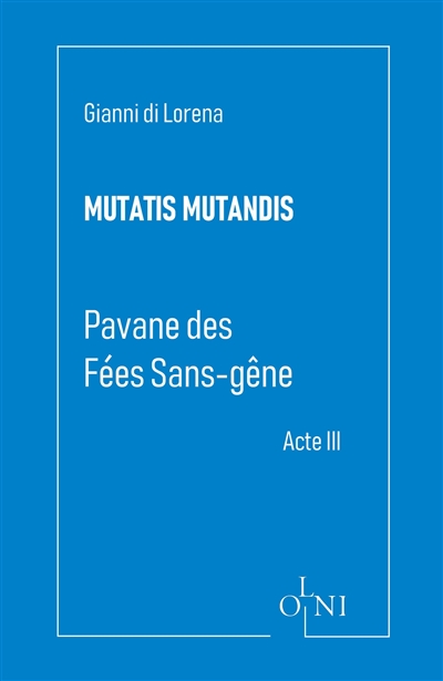 Mutatis mutandis. Pavane des fées sans-gêne. Acte III