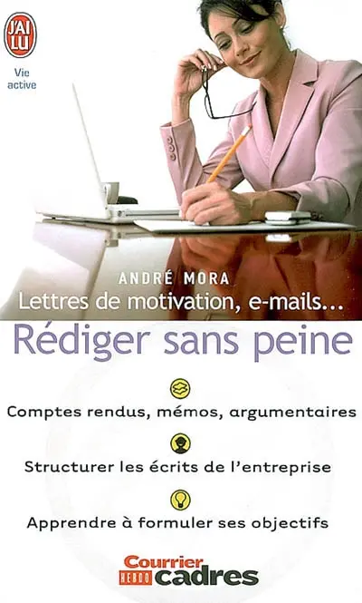 Lettres de motivation, e-mails... Rédiger sans peine