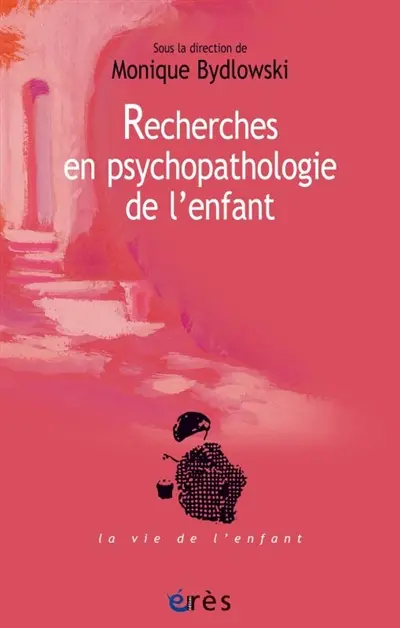 Recherches en psychopathologie de l'enfant : de la méthode à la clinique