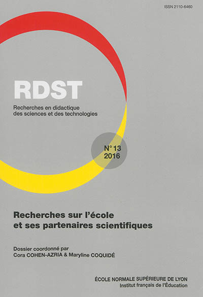RDST : recherches en didactique des sciences et des technologies, n° 13. Recherches sur l'école et ses partenaires scientifiques