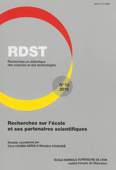 RDST : recherches en didactique des sciences et des technologies, n° 13. Recherches sur l'école et ses partenaires scientifiques