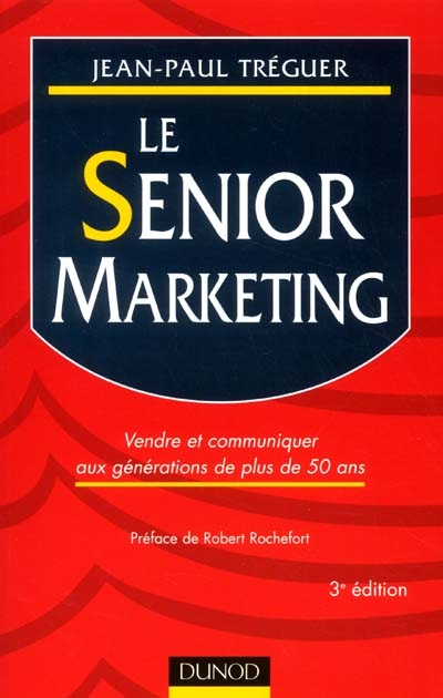Le senior marketing : vendre et communiquer aux générations de plus de 50 ans