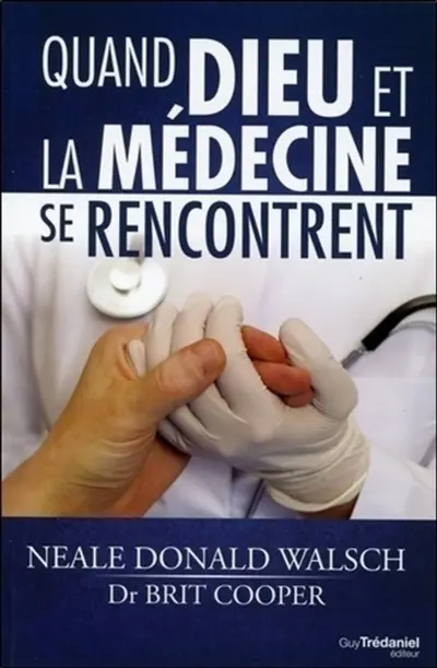 Quand Dieu et la médecine se rencontrent : conversation entre un médecin et un messager spirituel