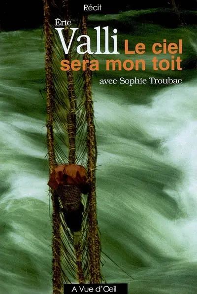 Le ciel sera mon toit : récit d'aventures et de voyages