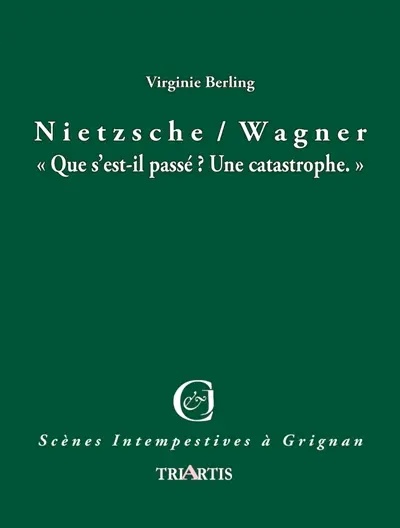 Nietzsche, Wagner : que s'est-il passé ? Une catastrophe
