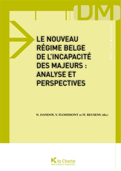Le nouveau régime belge de l'incapacité des majeurs : analyse et perspectives