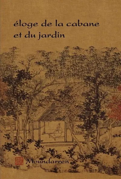 Eloge de la cabane et du jardin