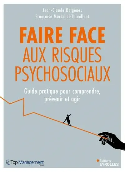 Faire face aux risques psychosociaux : guide pratique pour comprendre, prévenir et agir
