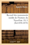Recueil des monuments inédits de l'histoire du Tiers-Etat. 1S. I. (Ed.1850-1870)