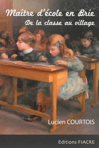 Maître d'école en Brie : de la classe au village
