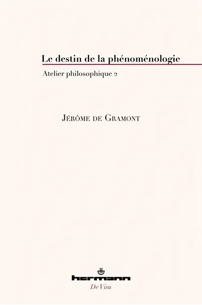 Atelier philosophique. Vol. 2. Le destin de la phénoménologie