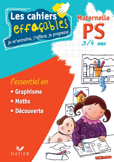 Les cahiers effaçables maternelle PS, 3-4 ans : l'essentiel en graphisme, maths, découverte