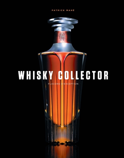 Whisky collector : flacons d'exception