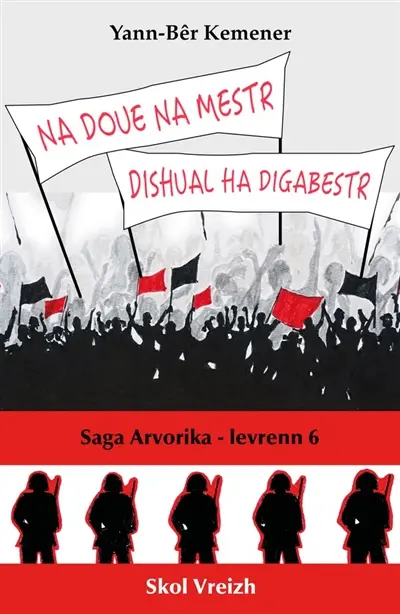 Saga arvorika. Vol. 6. Na Doue na mestr, dishual ha digabestr