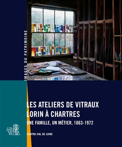 Les ateliers de vitraux Lorin à Chartres : une famille, un métier