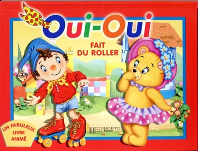 Oui-oui fait du roller : un fabuleux livre animé