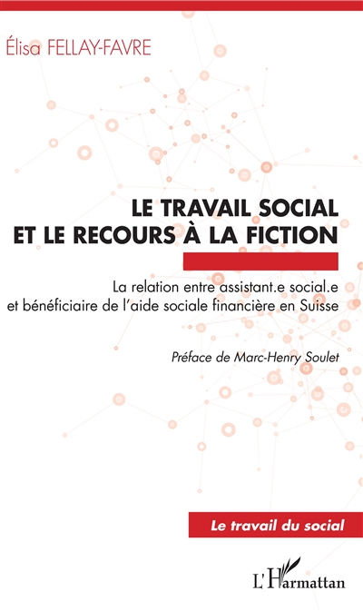 Le travail social et le recours à la fiction : la relation entre assistant.e sociale.e et bénéficiaire de l'aide sociale financière en Suisse