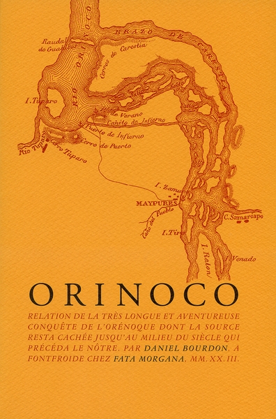 Orinoco : relation de la très longue et aventureuse conquête de l'Orénoque dont la source resta cachée jusqu'au milieu du siècle qui précéda le nôtre