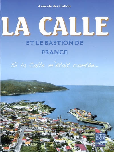 La Calle et le bastion de France : si La Calle m'était contée...