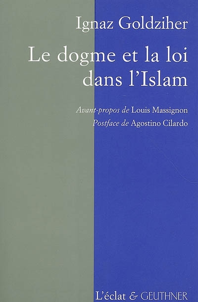 le dogme et la loi dans l'islam : histoire du développement dogmatique et juridique de la religion musulmane