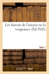 Les fureurs de l'amour ou...
