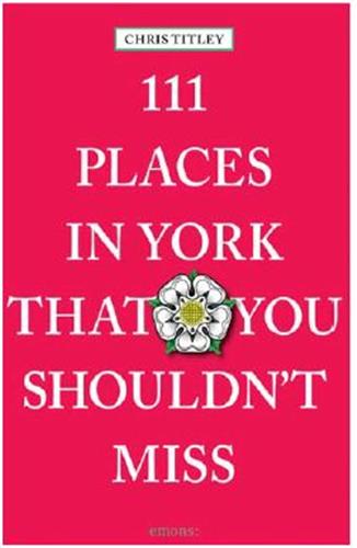 111 Places in York That You Mustn´t Miss