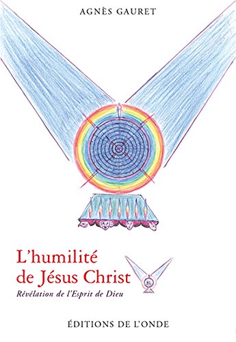 L'humilité de Jésus-Christ : révélation de l'esprit de Dieu